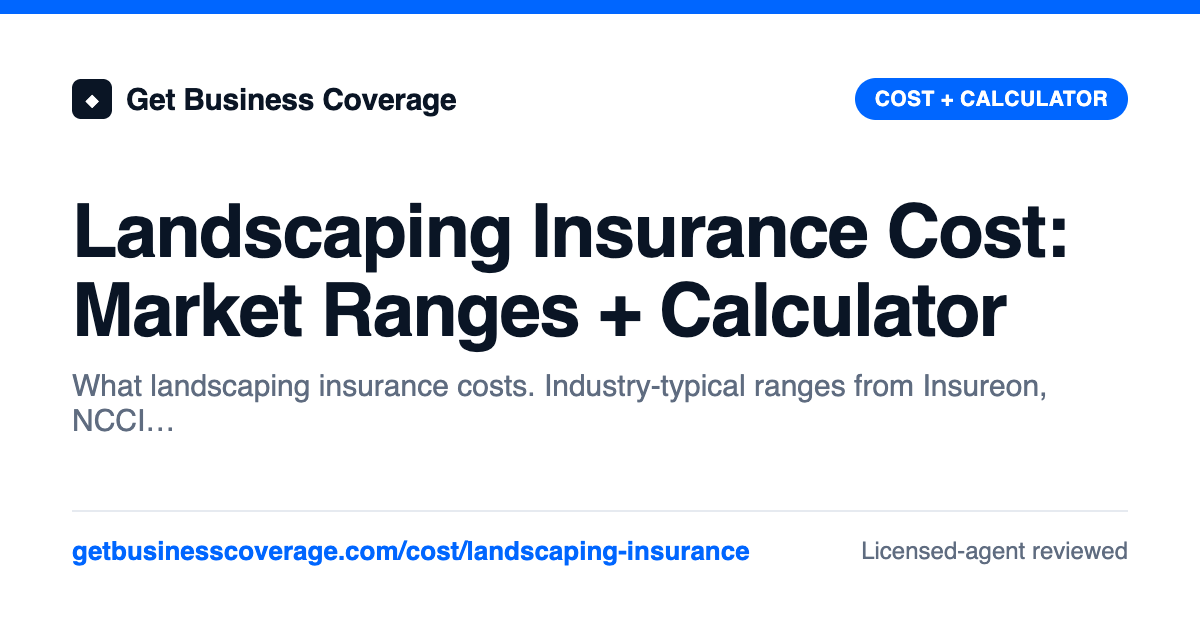 Landscaping Insurance Cost: Market Ranges + Calculator