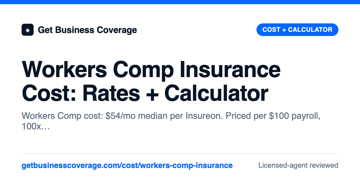 Workers Comp Insurance Cost: Rates + Calculator
